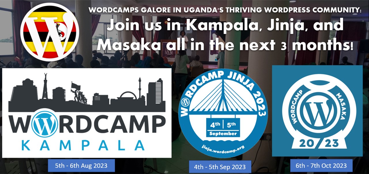 WordCamps Galore in Uganda’s Thriving WordPress Community: Join us in Kampala, Jinja, and Masaka all in the next 3 months!